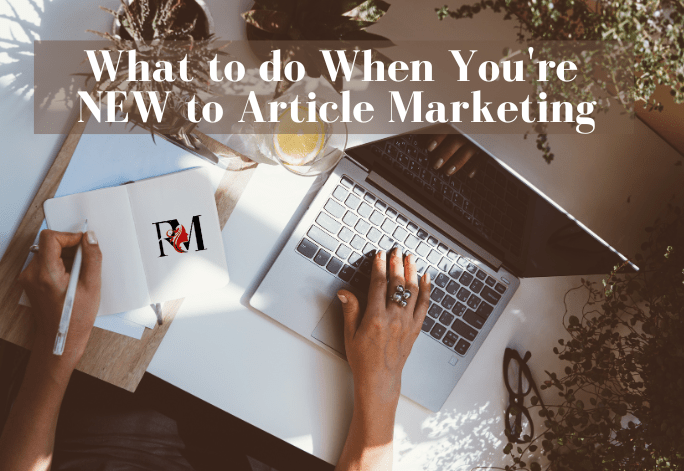 What to do When You’re New to Article Marketing